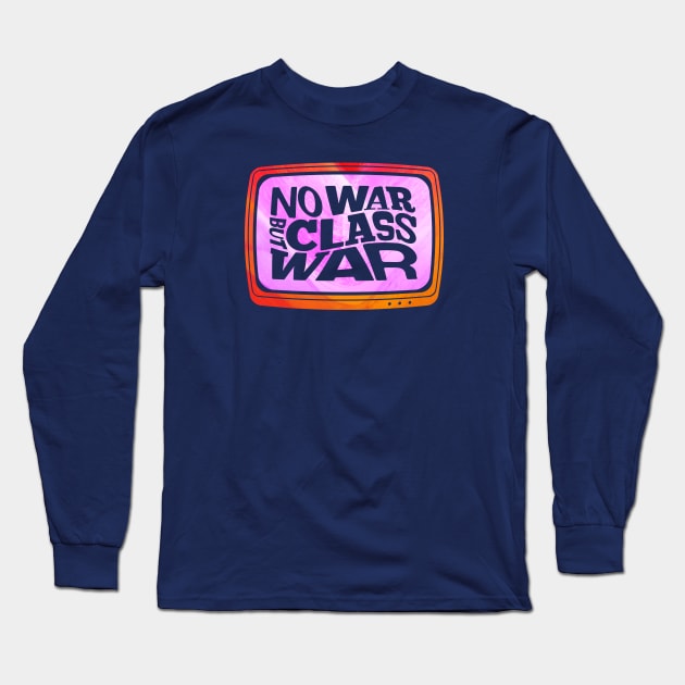 No War but Class War! Long Sleeve T-Shirt by John Nicholson